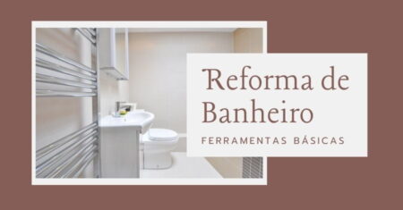 Reforma de Banheiro: Ferramentas Comuns Que Você Pode Precisar