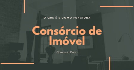 Como Funciona o Consórcio de Imóvel Caixa?