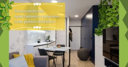Descubra Agora Como Decorar Apartamento Pequeno com Pouco Dinheiro
