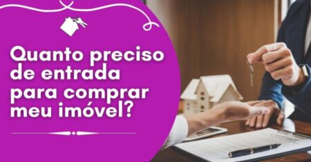 Qual o Valor Mínimo de Entrada Para Financiar um Imóvel?