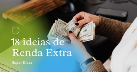 18 Ideias de Renda Extra Rápido para Trabalhar em Casa