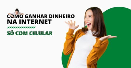 Como Ganhar Dinheiro na Internet Pelo Celular: 3 Dicas