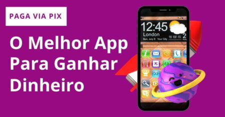 O Melhor App para Ganhar Dinheiro 2022