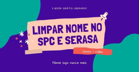 Como Limpar Meu Nome no SPC e Serasa