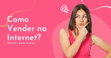 Como vender na internet: 8 dicas para aplicar hoje
