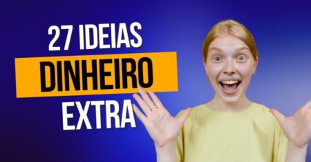 Renda Extra: 27 Ideias para Fazer Dinheiro Extra