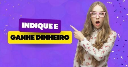 Indique e Ganhe Dinheiro na hora