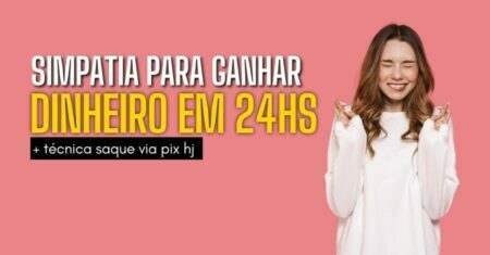 Simpatia para Ganhar Dinheiro em 24 horas