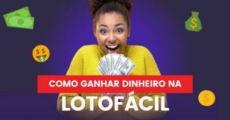 Como ganhar dinheiro na Lotofacil